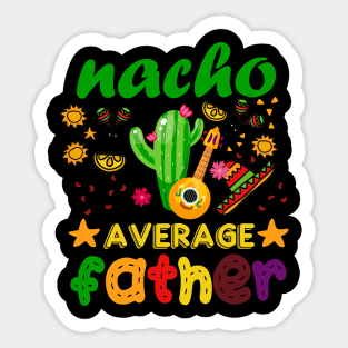 nacho father average mexican Sticker